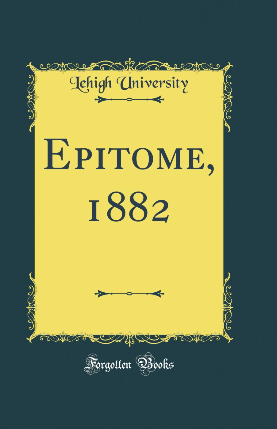 Epitome, 1882 (Classic Reprint)