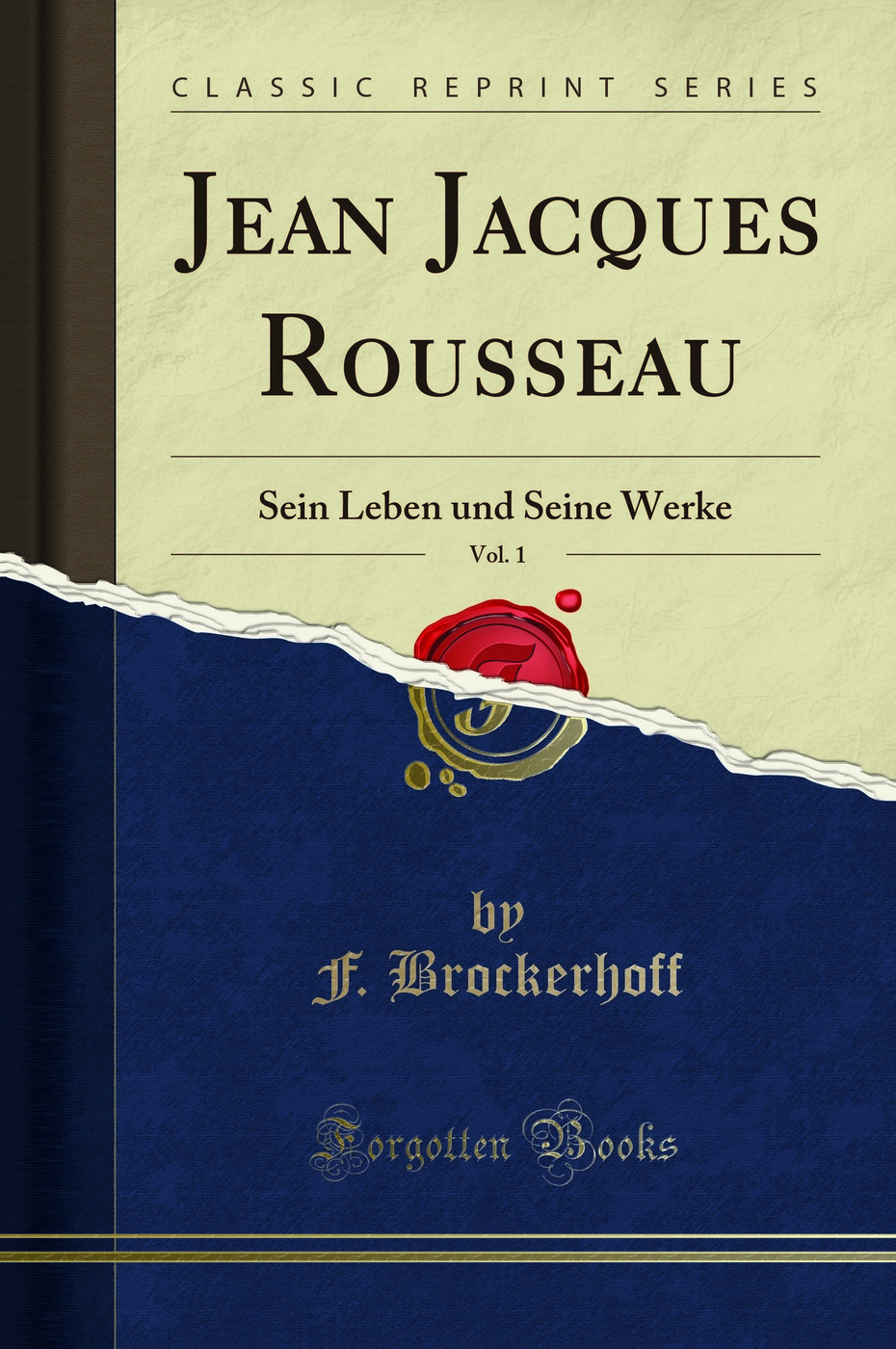 Jean Jacques Rousseau, Vol. 1: Sein Leben und Seine Werke (Classic Reprint)