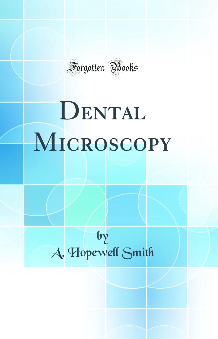 Dental Microscopy (Classic Reprint)