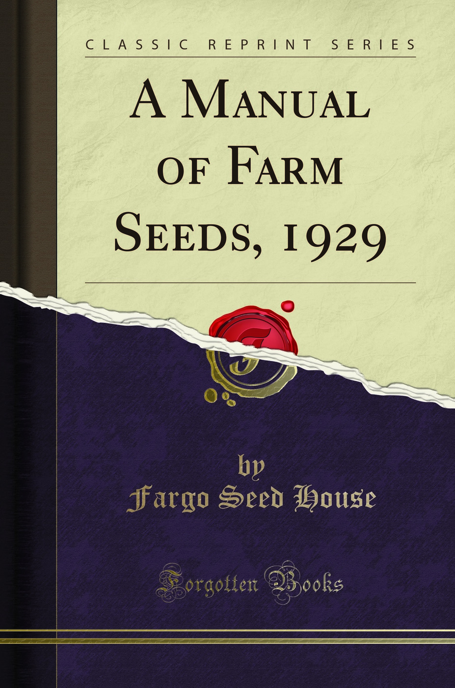 A Manual of Farm Seeds, 1929 (Classic Reprint)