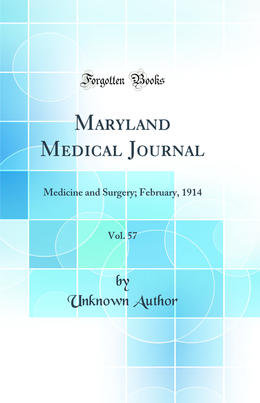 Maryland Medical Journal, Vol. 57: Medicine and Surgery; February, 1914 (Classic Reprint)