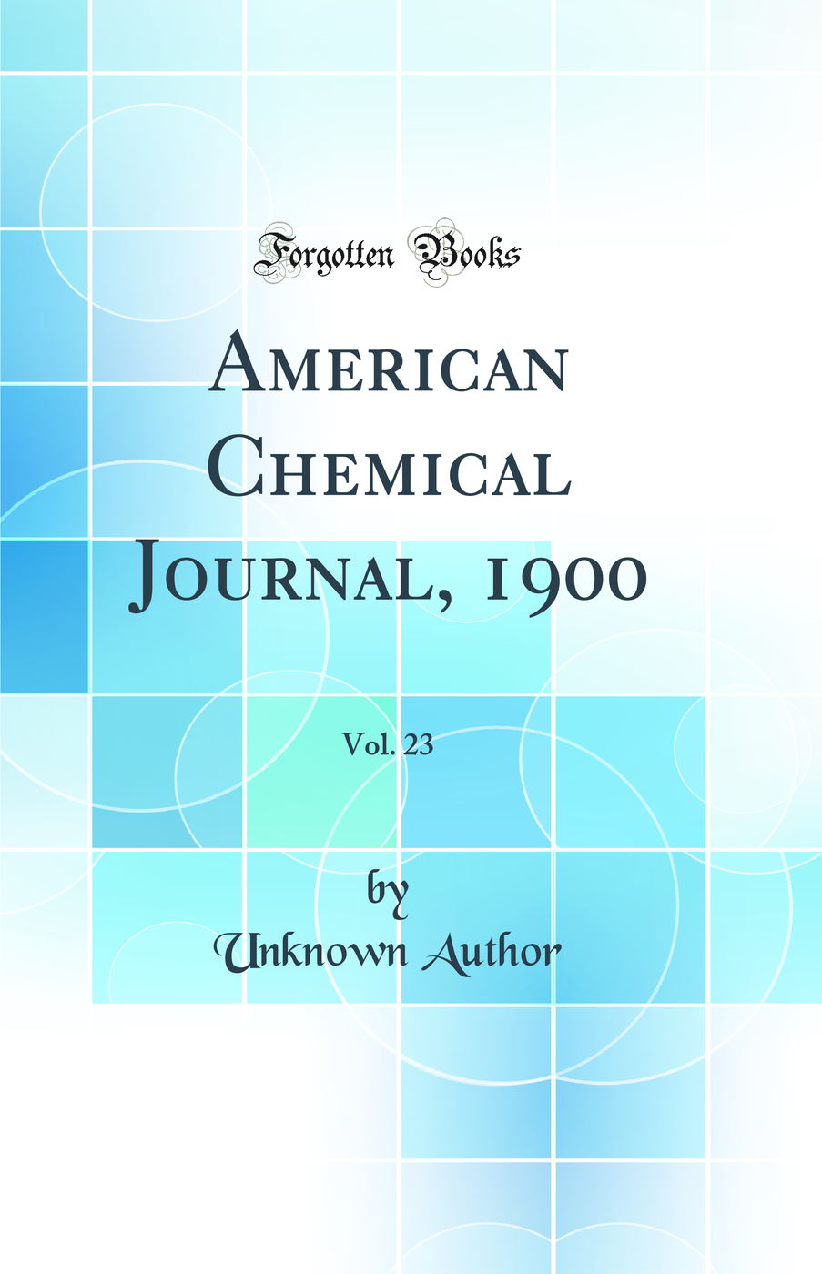 American Chemical Journal, 1900, Vol. 23 (Classic Reprint)
