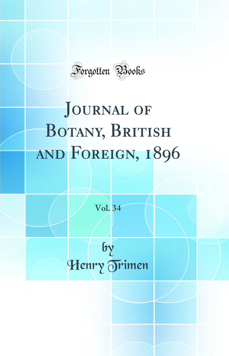Journal of Botany, British and Foreign, 1896, Vol. 34 (Classic Reprint)