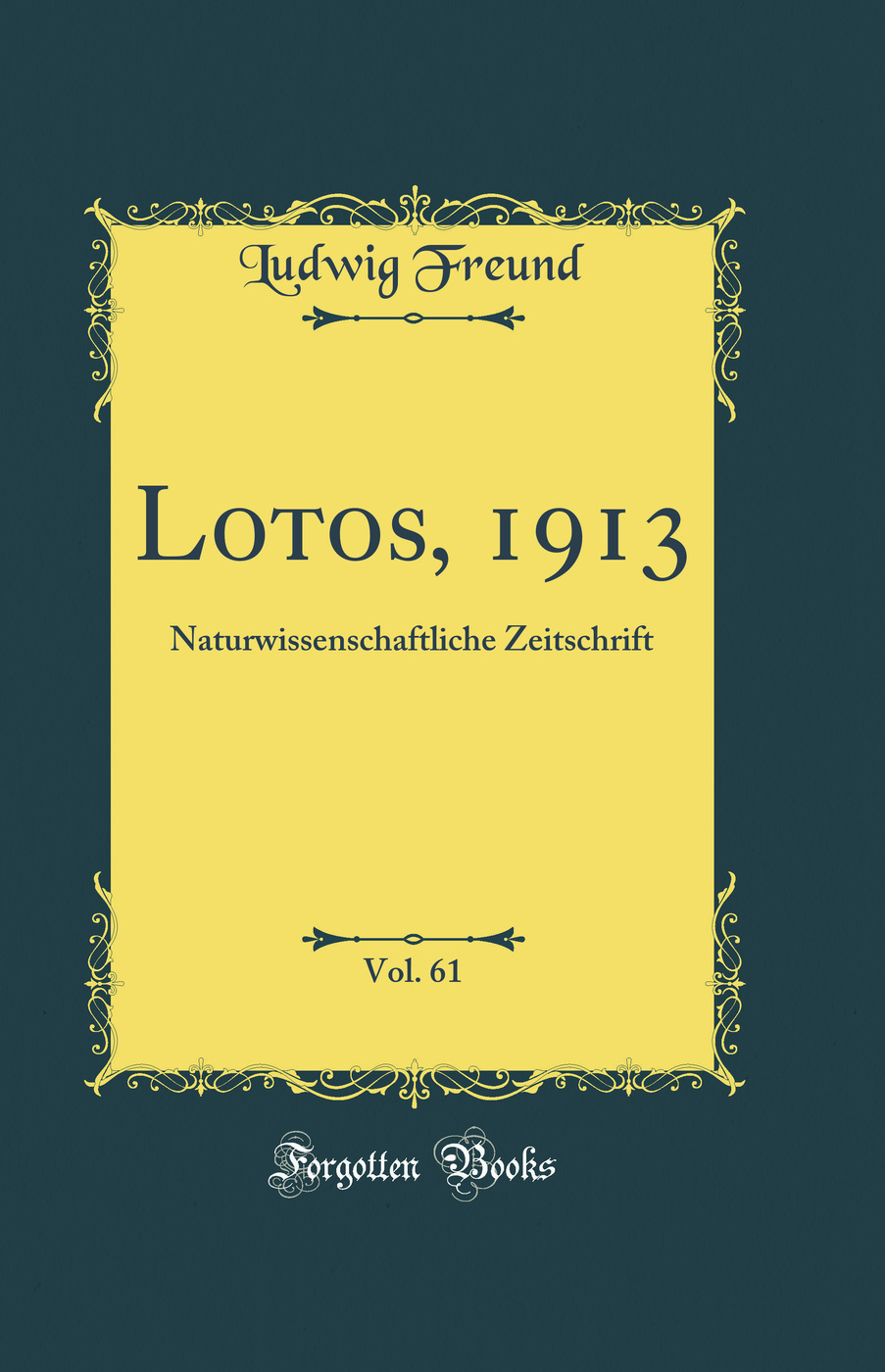 Lotos, 1913, Vol. 61: Naturwissenschaftliche Zeitschrift (Classic Reprint)