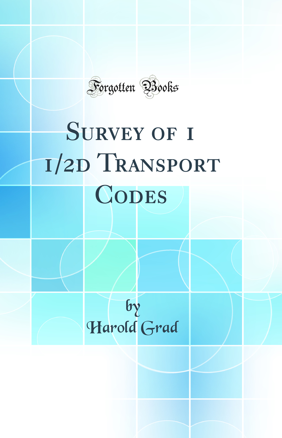 Survey of 1 1/2d Transport Codes (Classic Reprint)