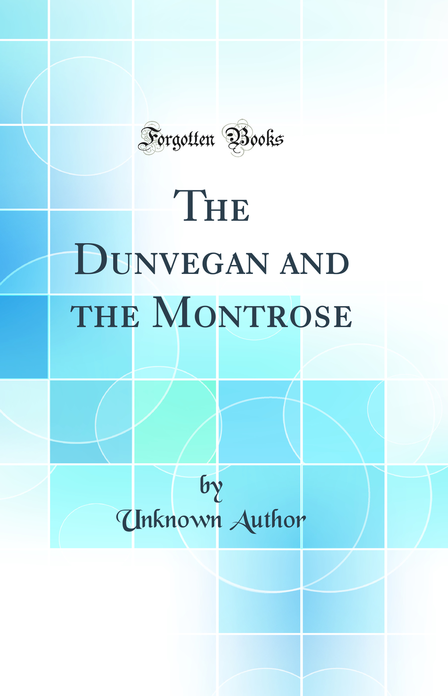 The Dunvegan and the Montrose (Classic Reprint)