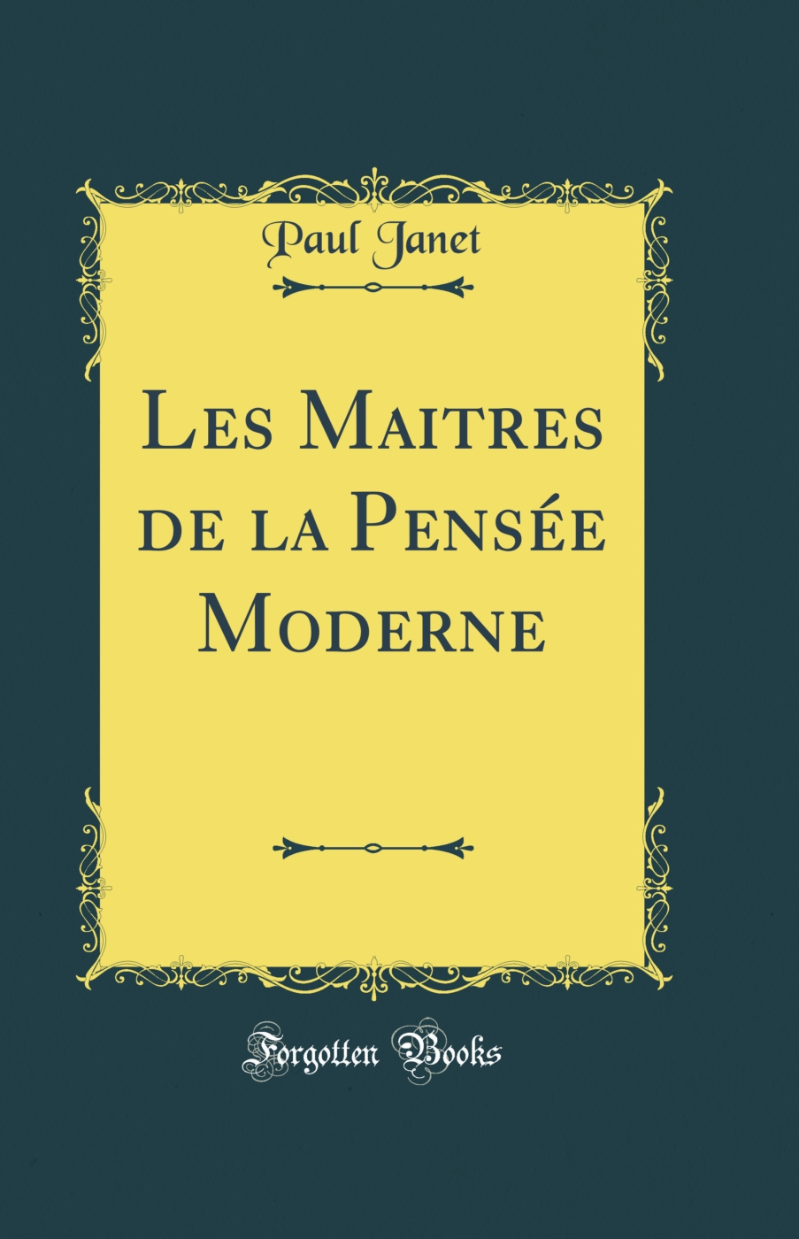 Les Maitres de la Pensée Moderne (Classic Reprint)
