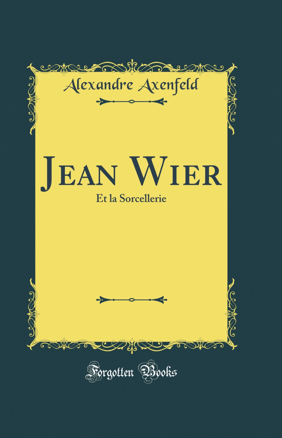 Jean Wier: Et la Sorcellerie (Classic Reprint)