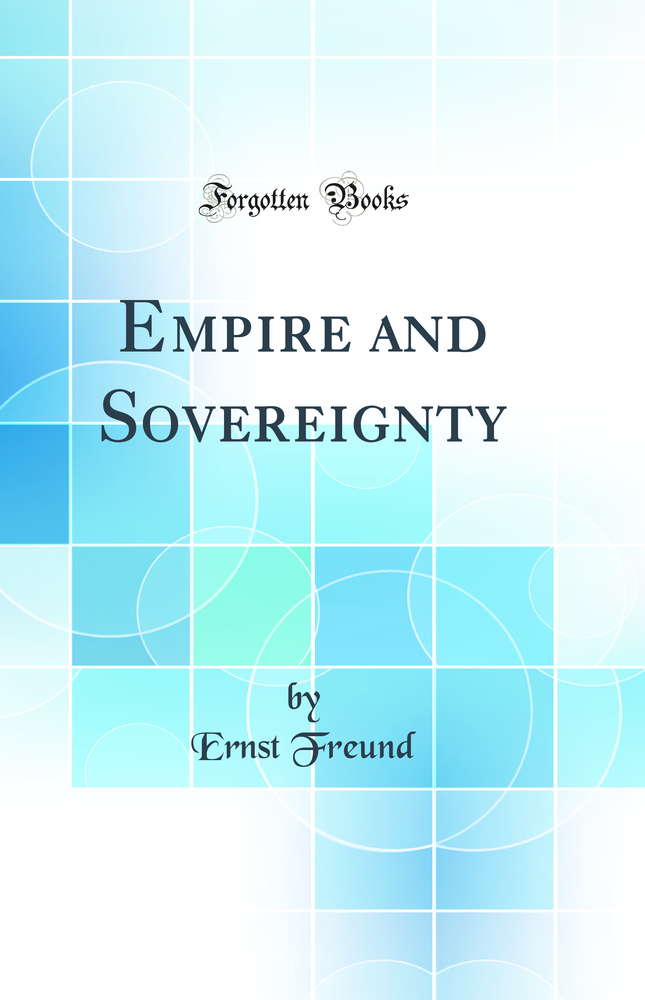 Empire and Sovereignty (Classic Reprint)