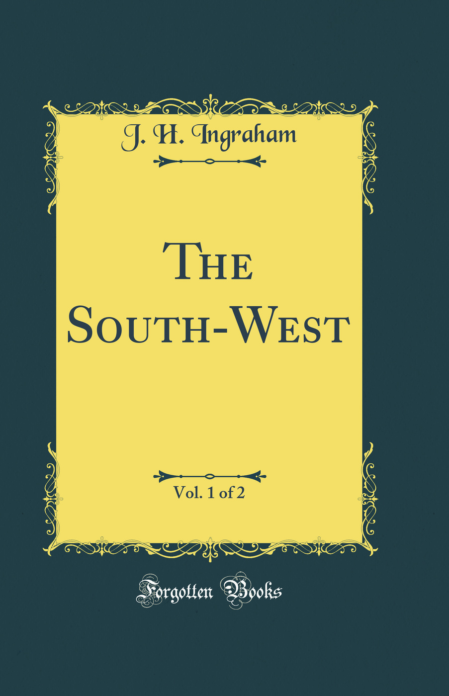 The South-West, Vol. 1 of 2 (Classic Reprint)