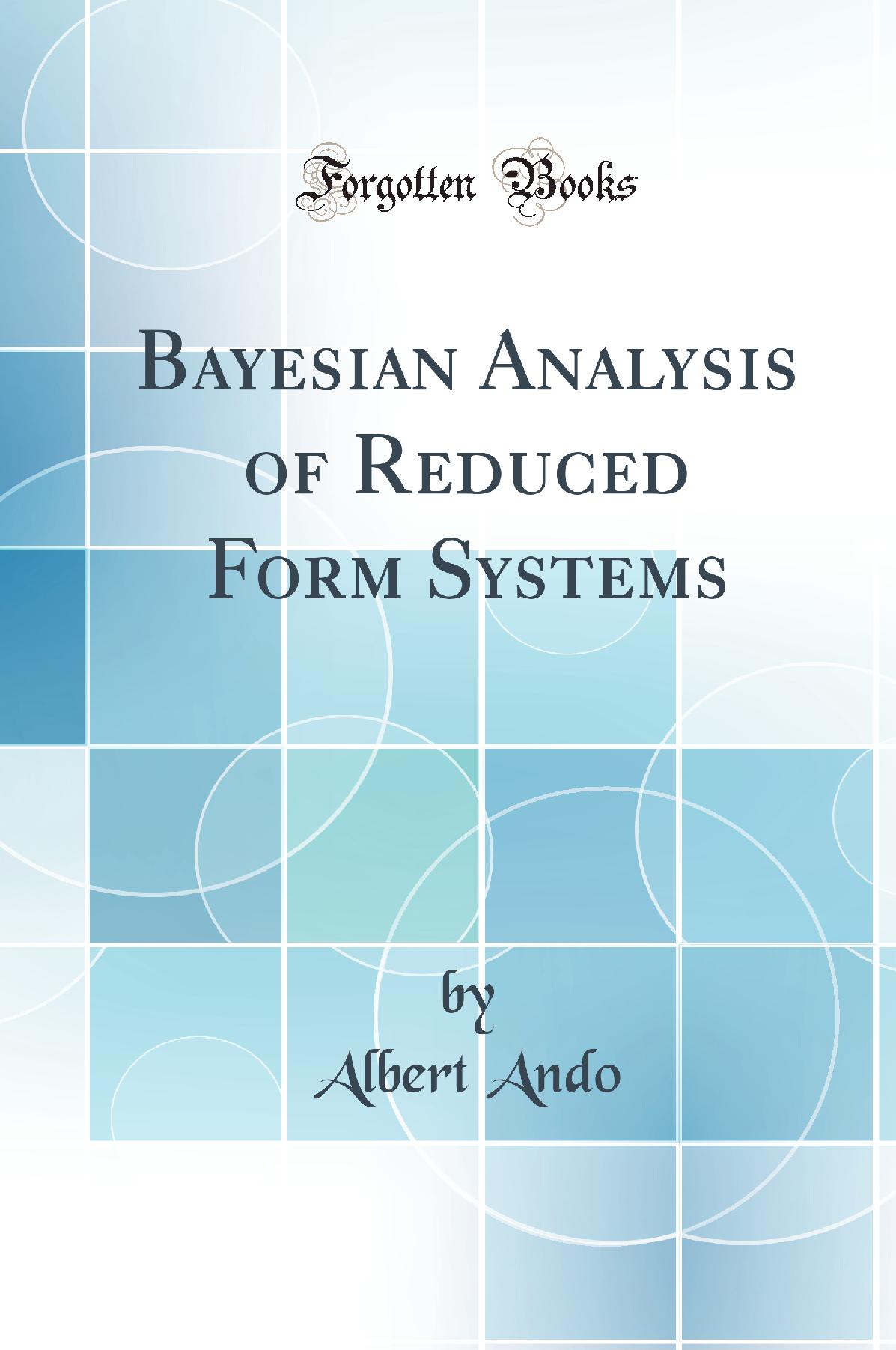 Bayesian Analysis of Reduced Form Systems (Classic Reprint)