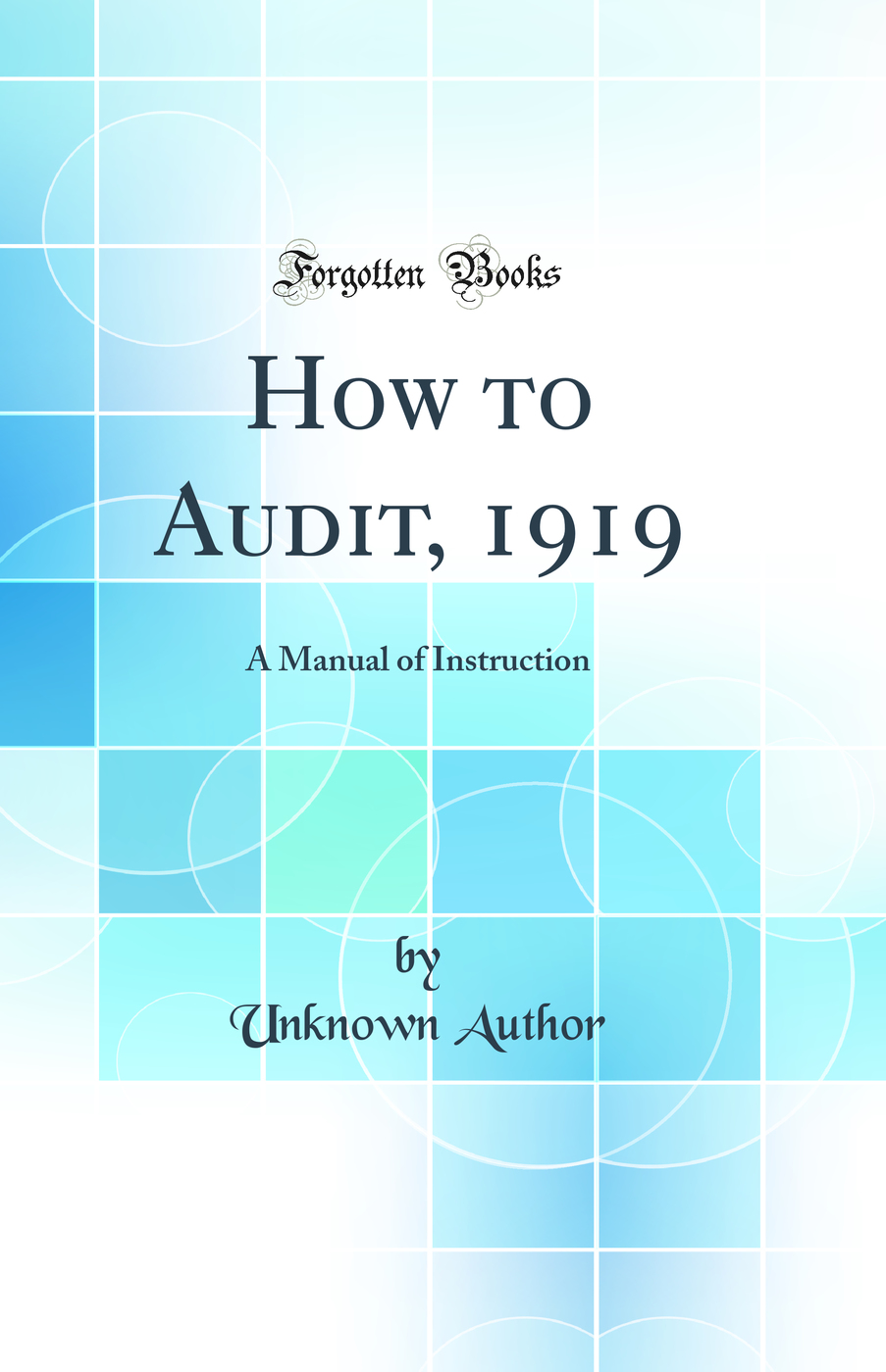 How to Audit, 1919: A Manual of Instruction (Classic Reprint)