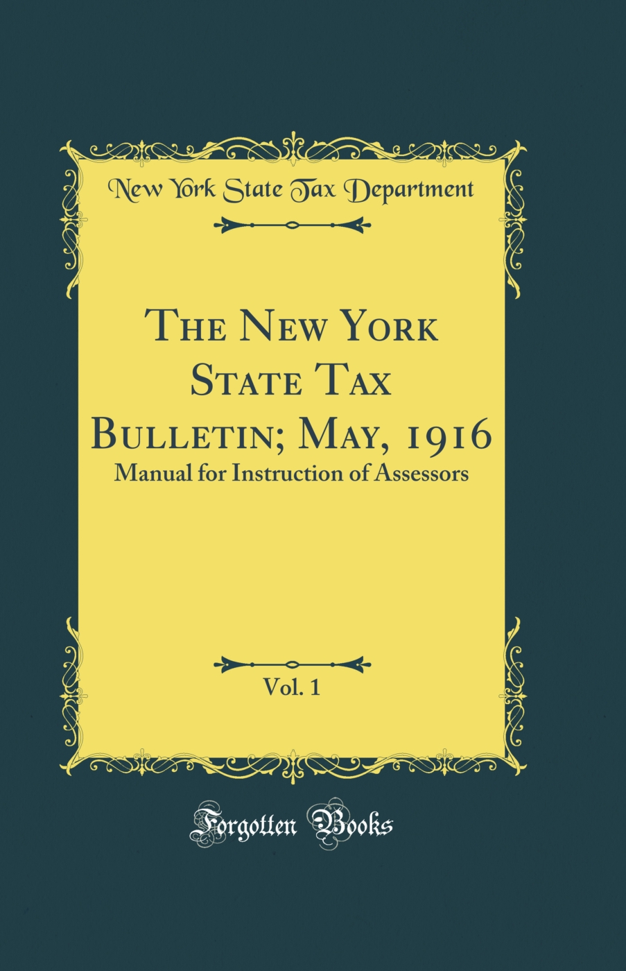 The New York State Tax Bulletin; May, 1916, Vol. 1: Manual for Instruction of Assessors (Classic Reprint)