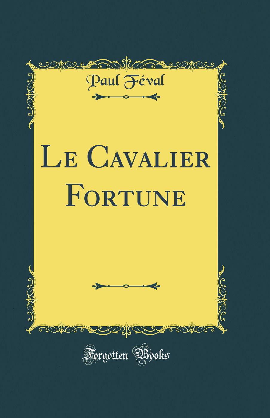 Le Cavalier Fortune (Classic Reprint)