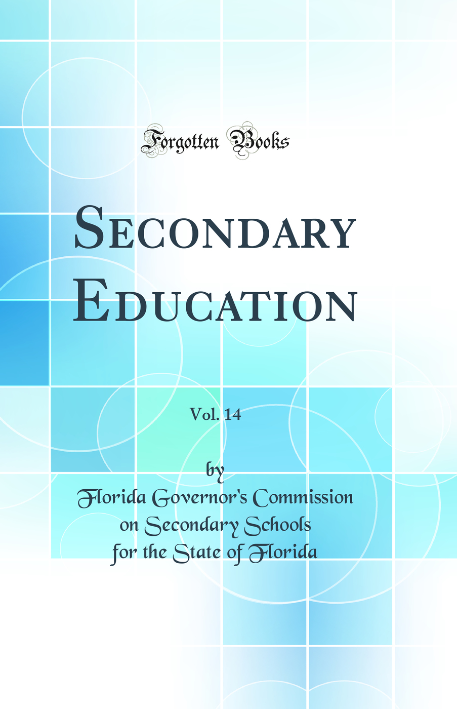 Secondary Education, Vol. 14 (Classic Reprint)
