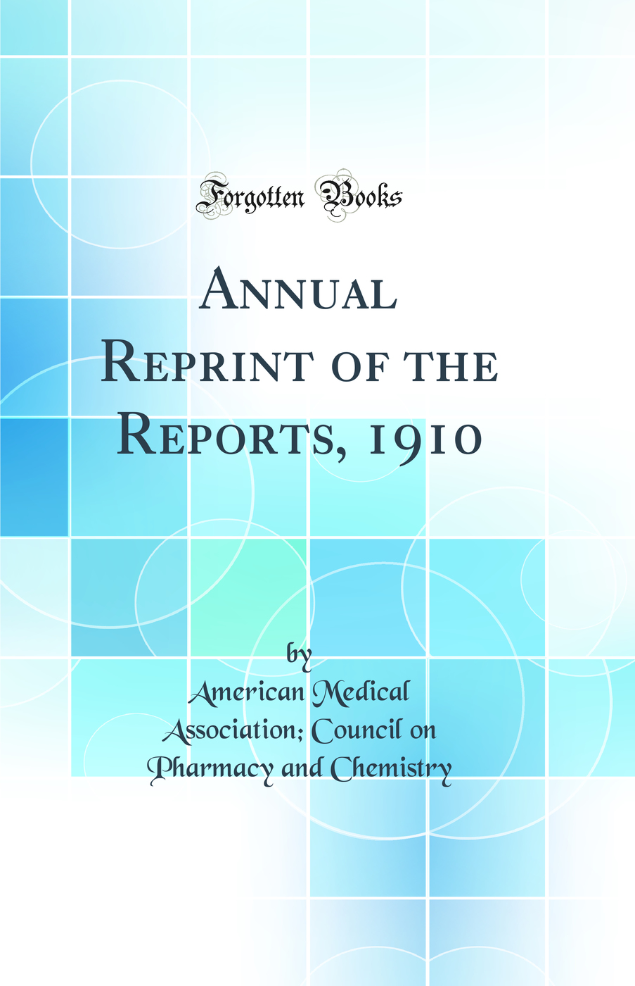 Annual Reprint of the Reports, 1910 (Classic Reprint)