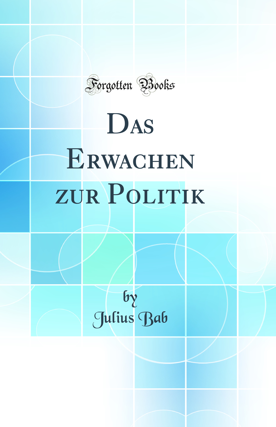 Das Erwachen zur Politik (Classic Reprint)