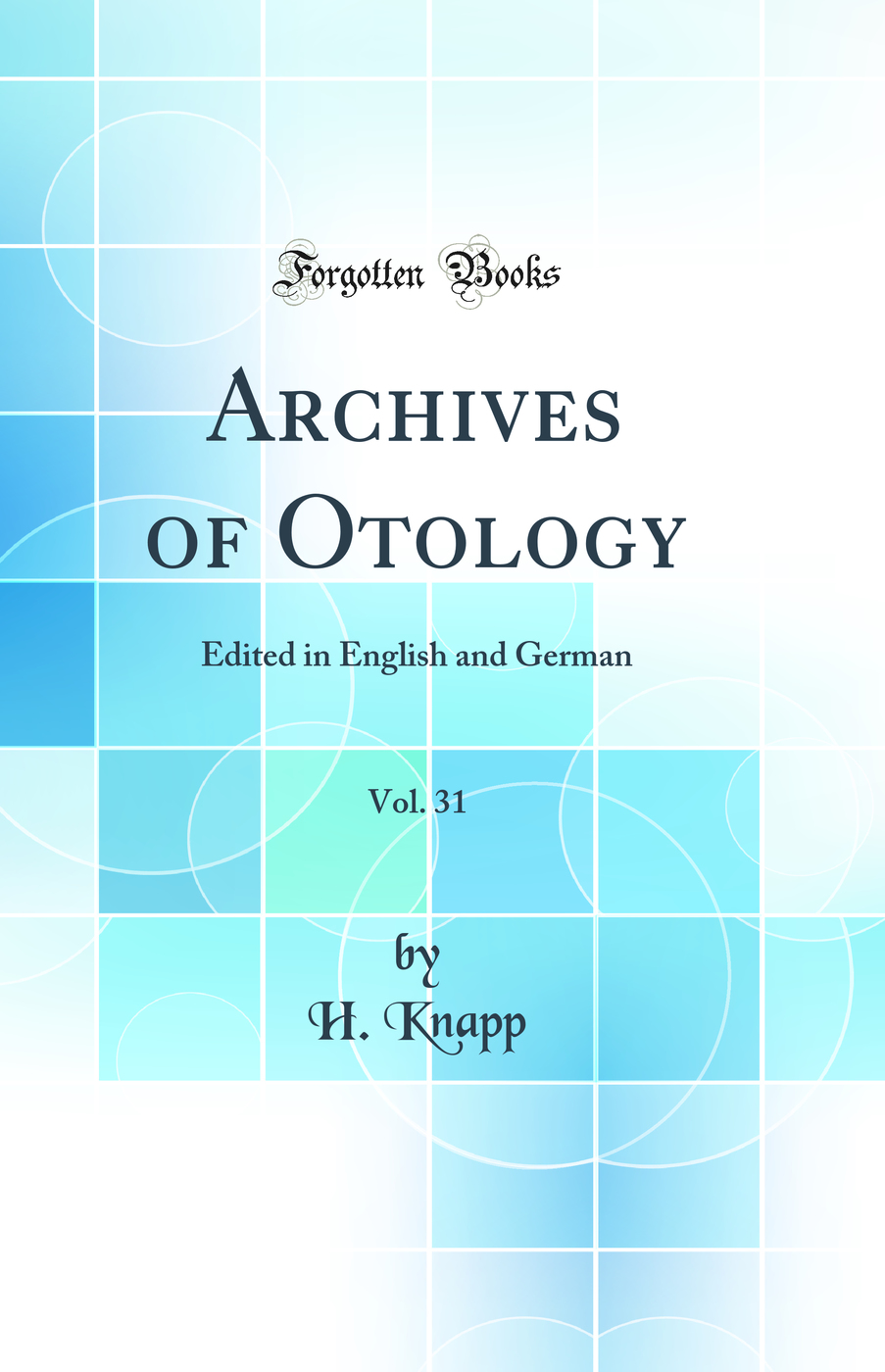 Archives of Otology, Vol. 31: Edited in English and German (Classic Reprint)
