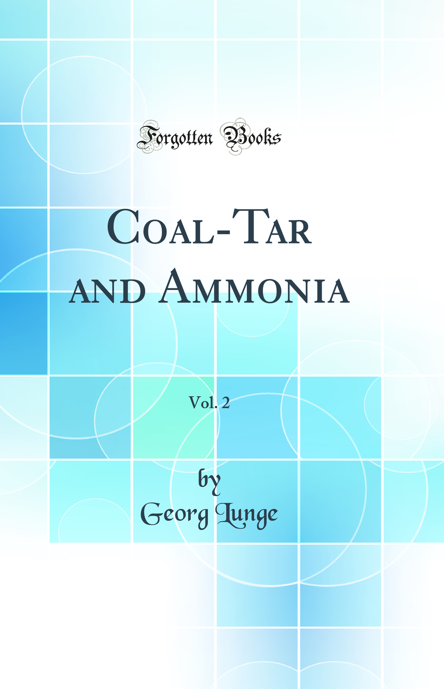Coal-Tar and Ammonia, Vol. 2 (Classic Reprint)