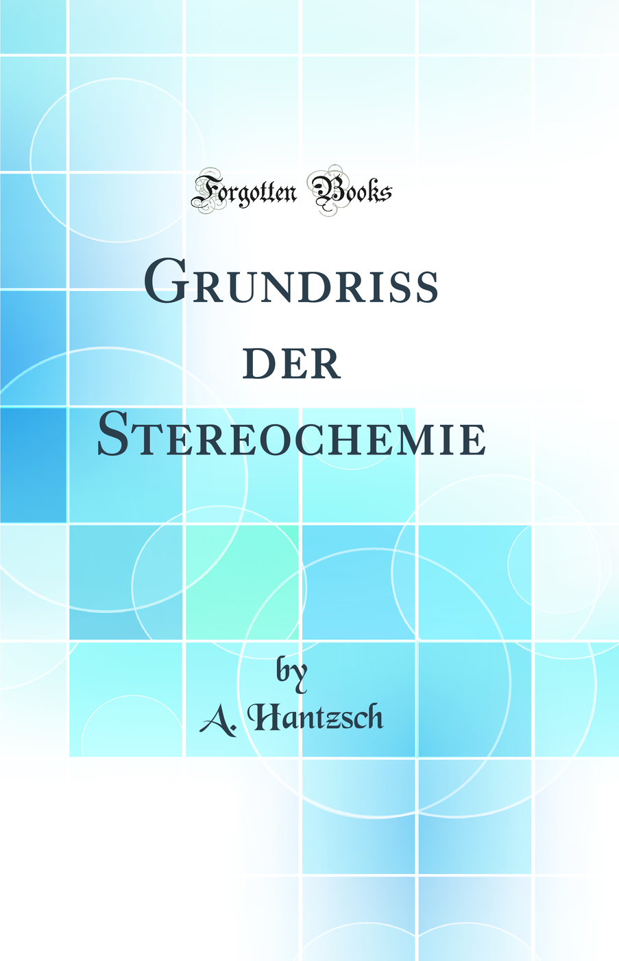 Grundriss der Stereochemie (Classic Reprint)