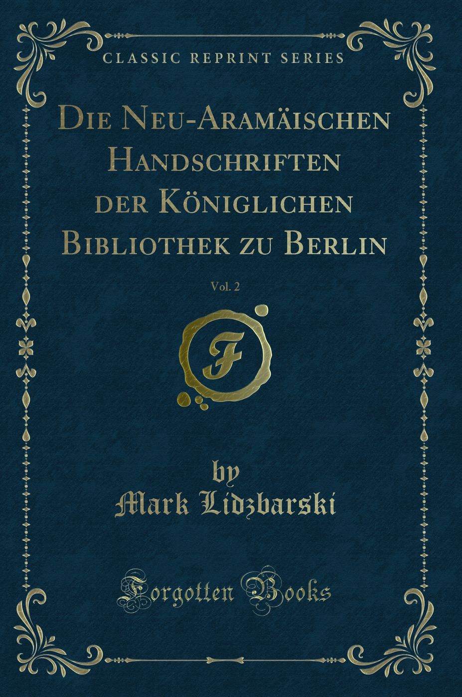 Die Neu-Aramäischen Handschriften der Königlichen Bibliothek zu Berlin, Vol. 2 (Classic Reprint)