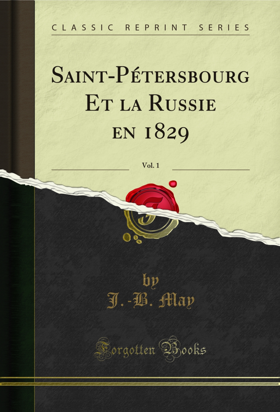 Saint-Pétersbourg Et la Russie en 1829, Vol. 1 (Classic Reprint)