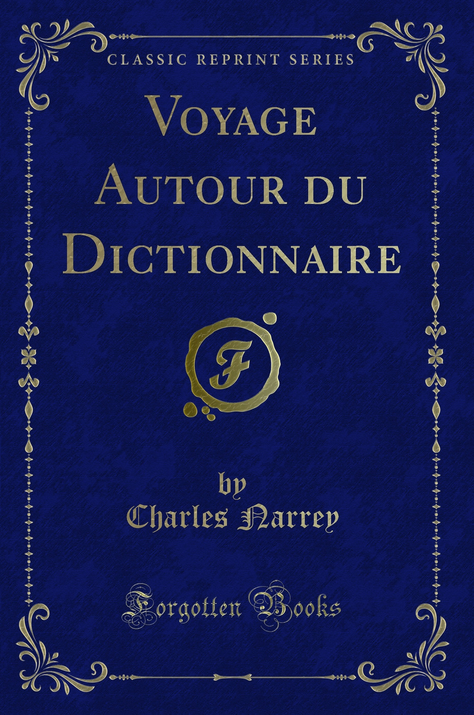 Voyage Autour du Dictionnaire (Classic Reprint)