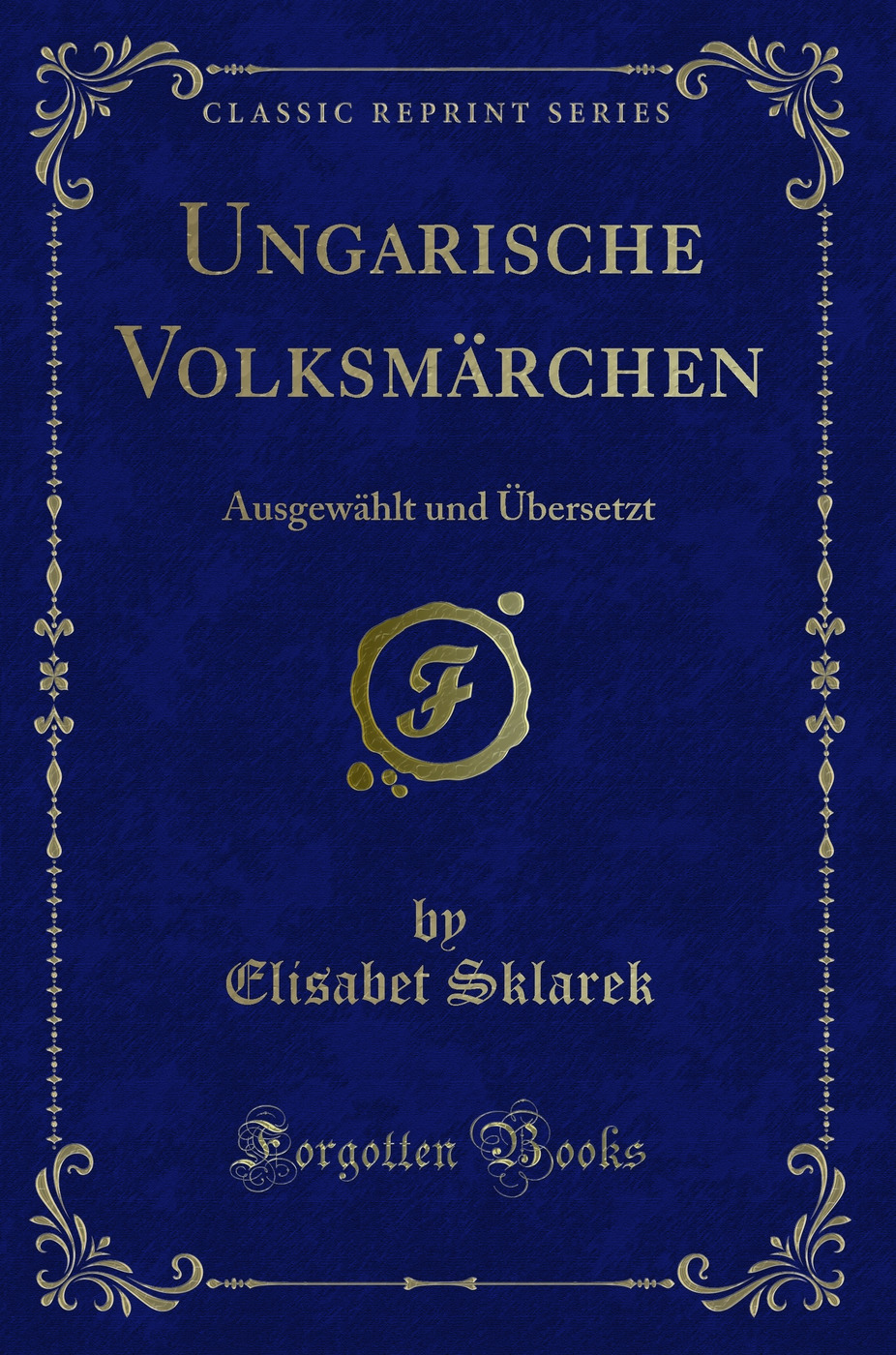 Ungarische Volksmärchen: Ausgewählt und Übersetzt (Classic Reprint)