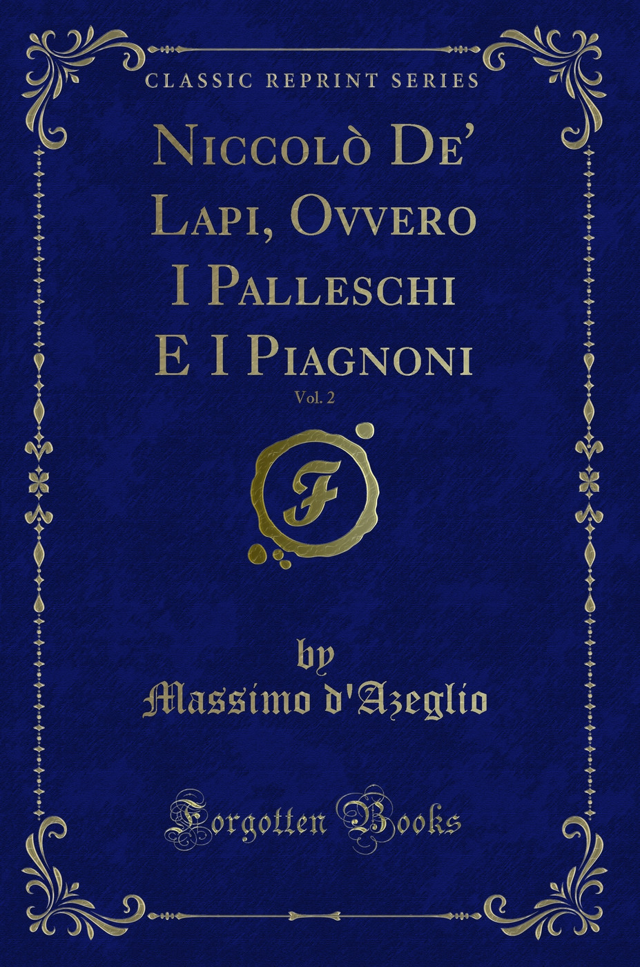 Niccolo De' Lapi, Ovvero I Palleschi E I Piagnoni, Vol. 2 (Classic Reprint)