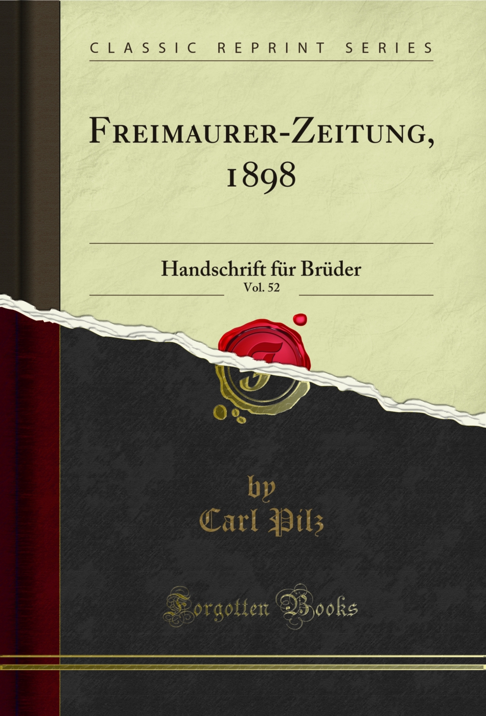 Freimaurer-Zeitung, 1898, Vol. 52: Handschrift für Brüder (Classic Reprint)