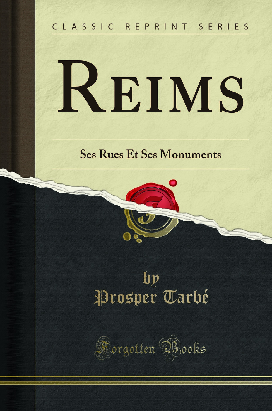 Reims: Ses Rues Et Ses Monuments (Classic Reprint)