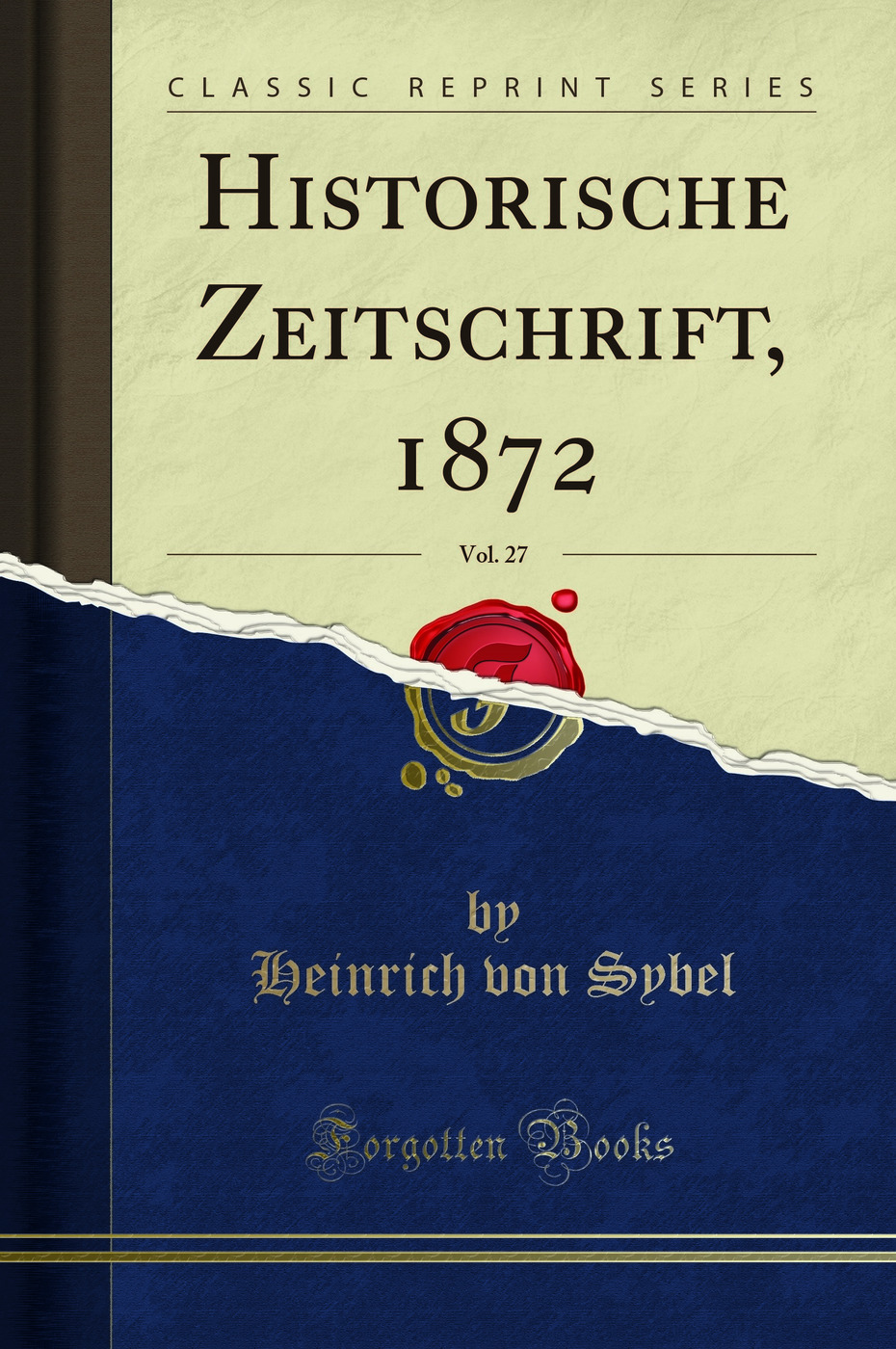 Historische Zeitschrift, 1872, Vol. 27 (Classic Reprint)