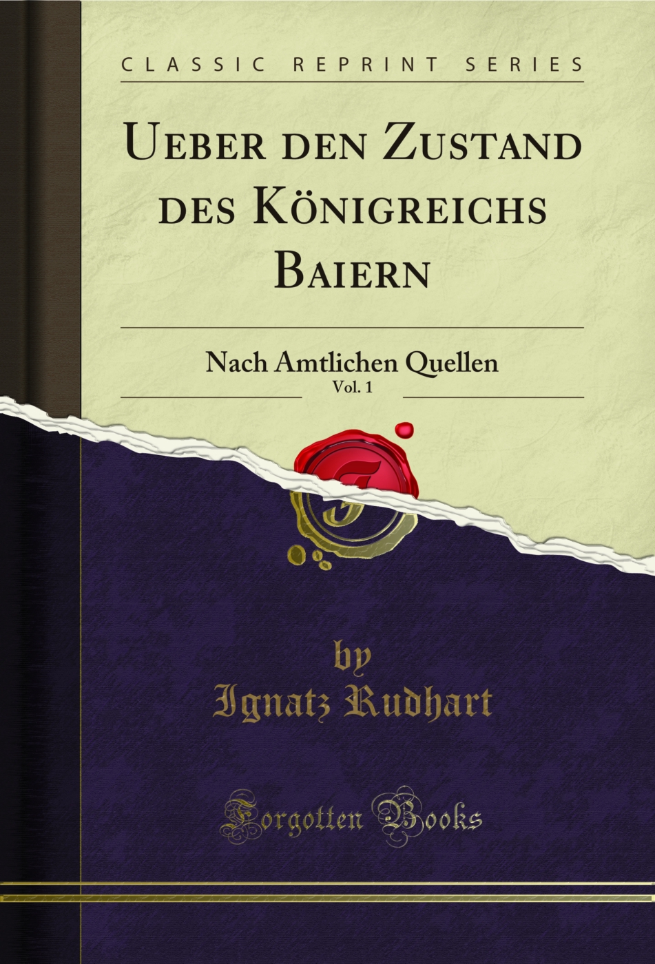Ueber den Zustand des Königreichs Baiern, Vol. 1: Nach Amtlichen Quellen (Classic Reprint)