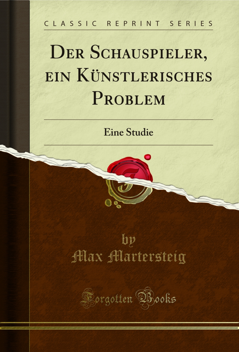 Der Schauspieler, ein Künstlerisches Problem: Eine Studie (Classic Reprint)