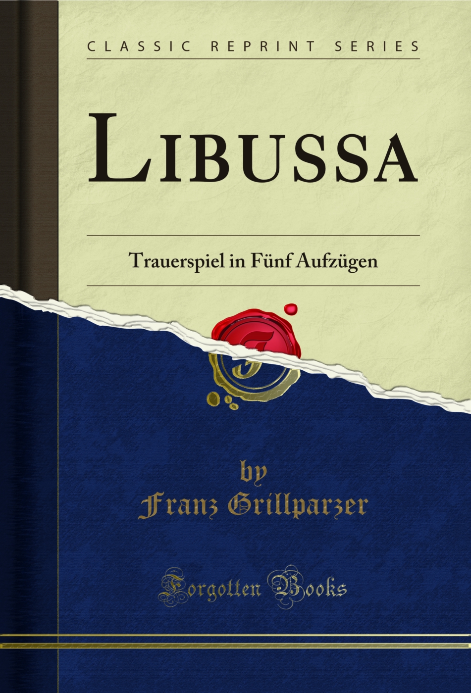 Libussa: Trauerspiel in Fünf Aufzügen (Classic Reprint)