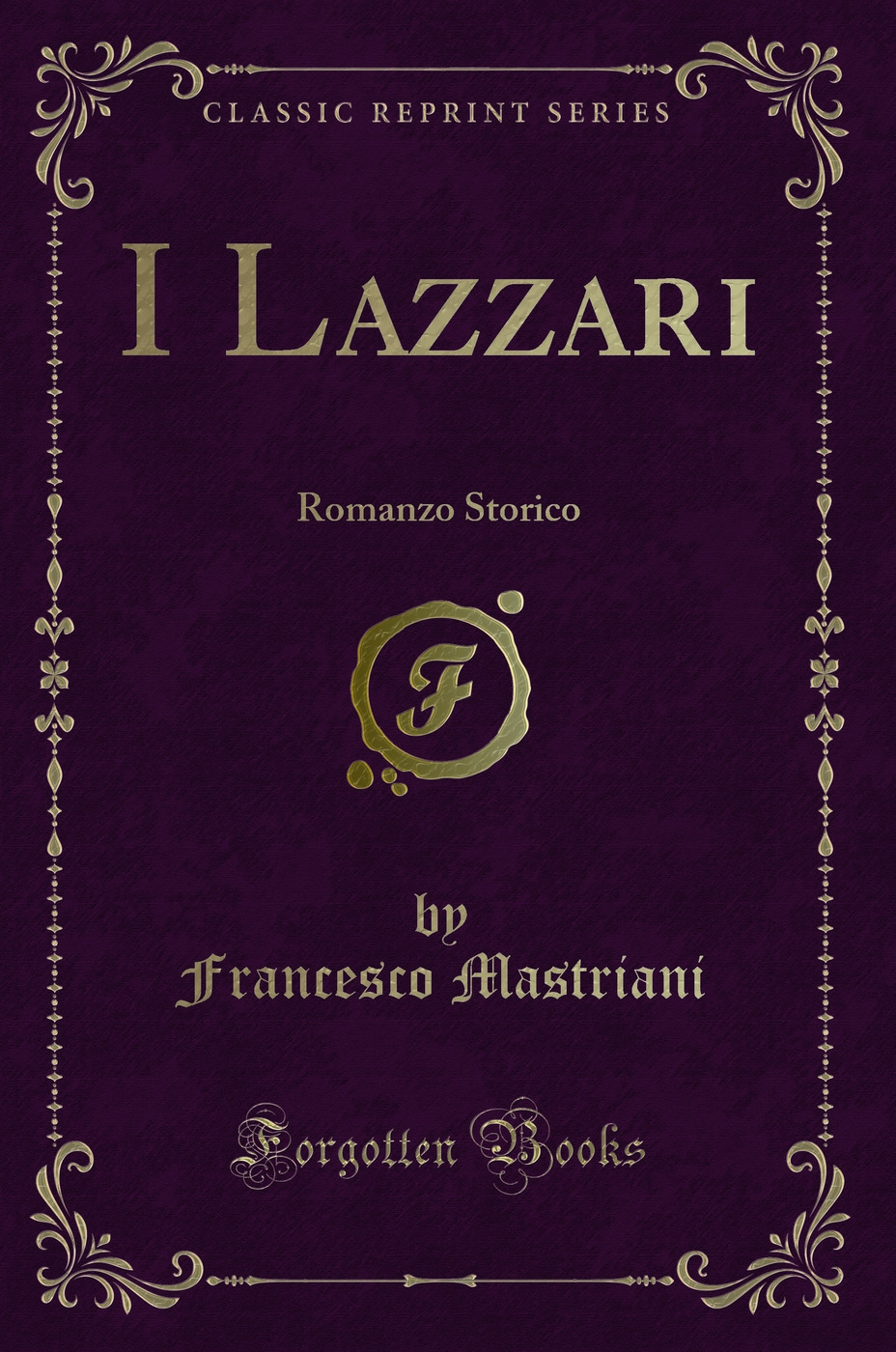 I Lazzari: Romanzo Storico (Classic Reprint)