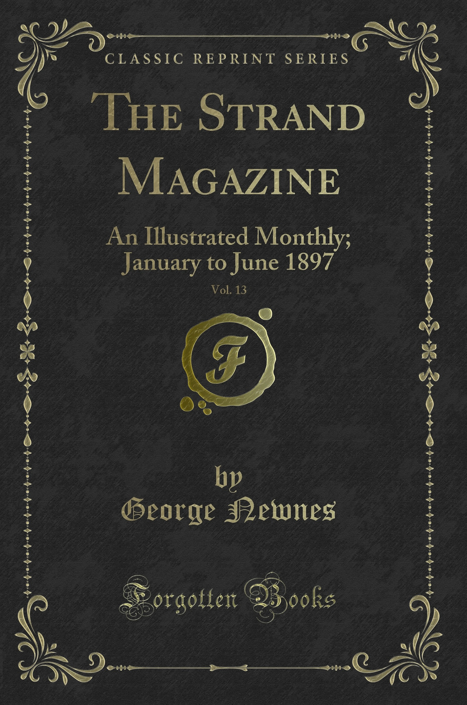 The Strand Magazine, Vol. 13: An Illustrated Monthly; January to June 1897 (Classic Reprint)