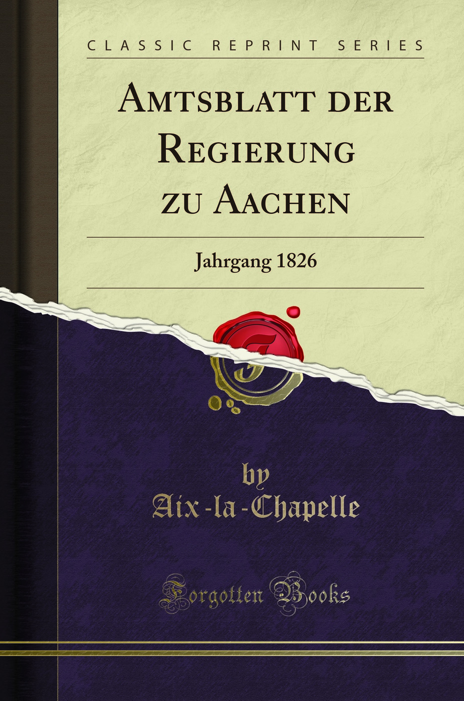 Amtsblatt der Regierung zu Aachen: Jahrgang 1826 (Classic Reprint)