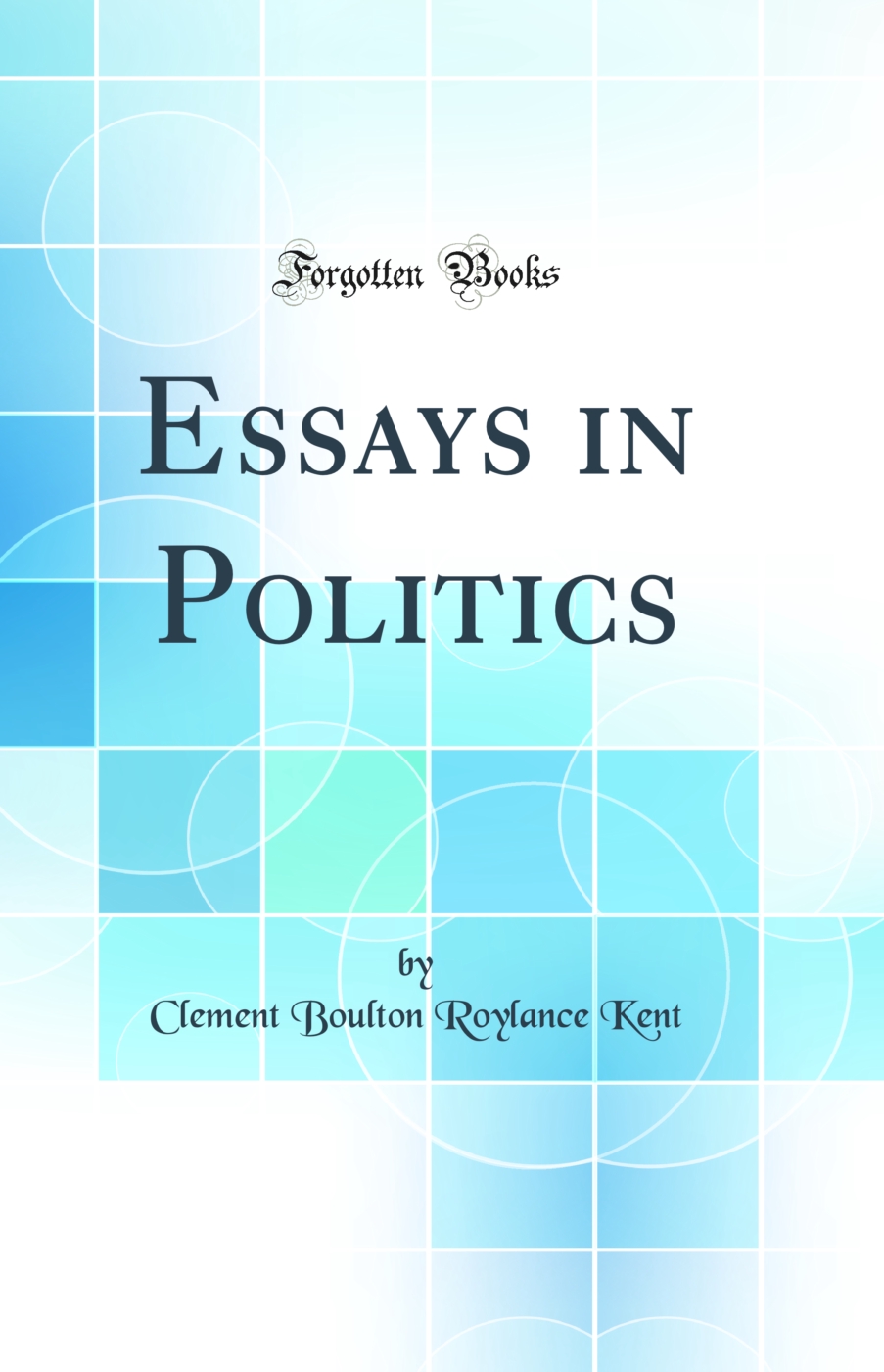 Essays in Politics (Classic Reprint)