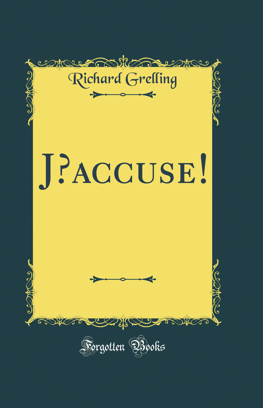 J’accuse! (Classic Reprint)