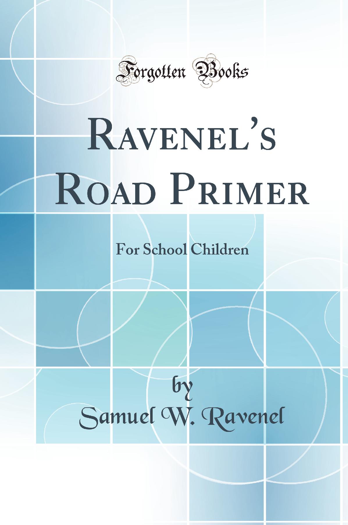 Ravenel''s Road Primer: For School Children (Classic Reprint)