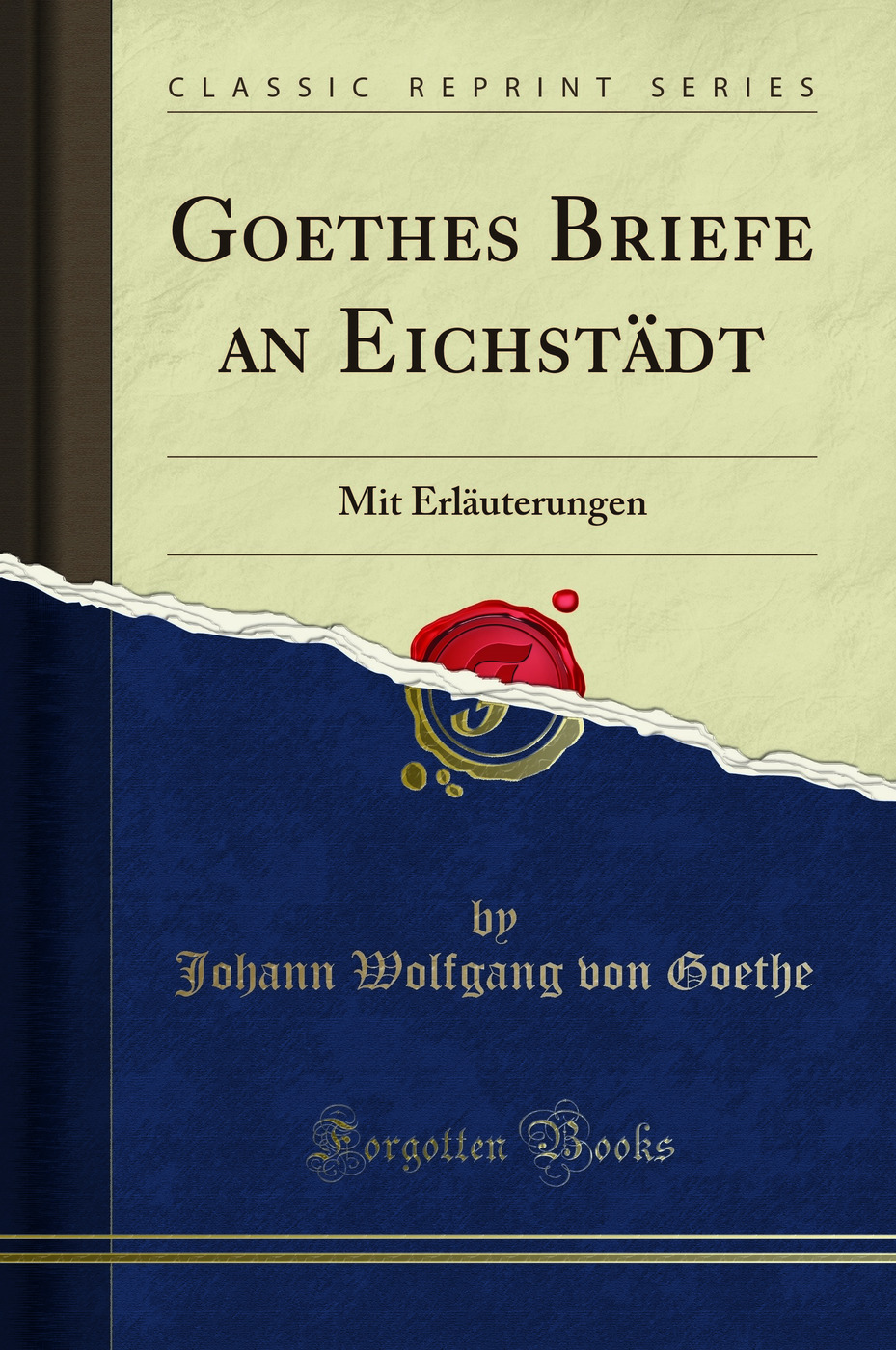 Goethes Briefe an Eichstädt: Mit Erläuterungen (Classic Reprint)