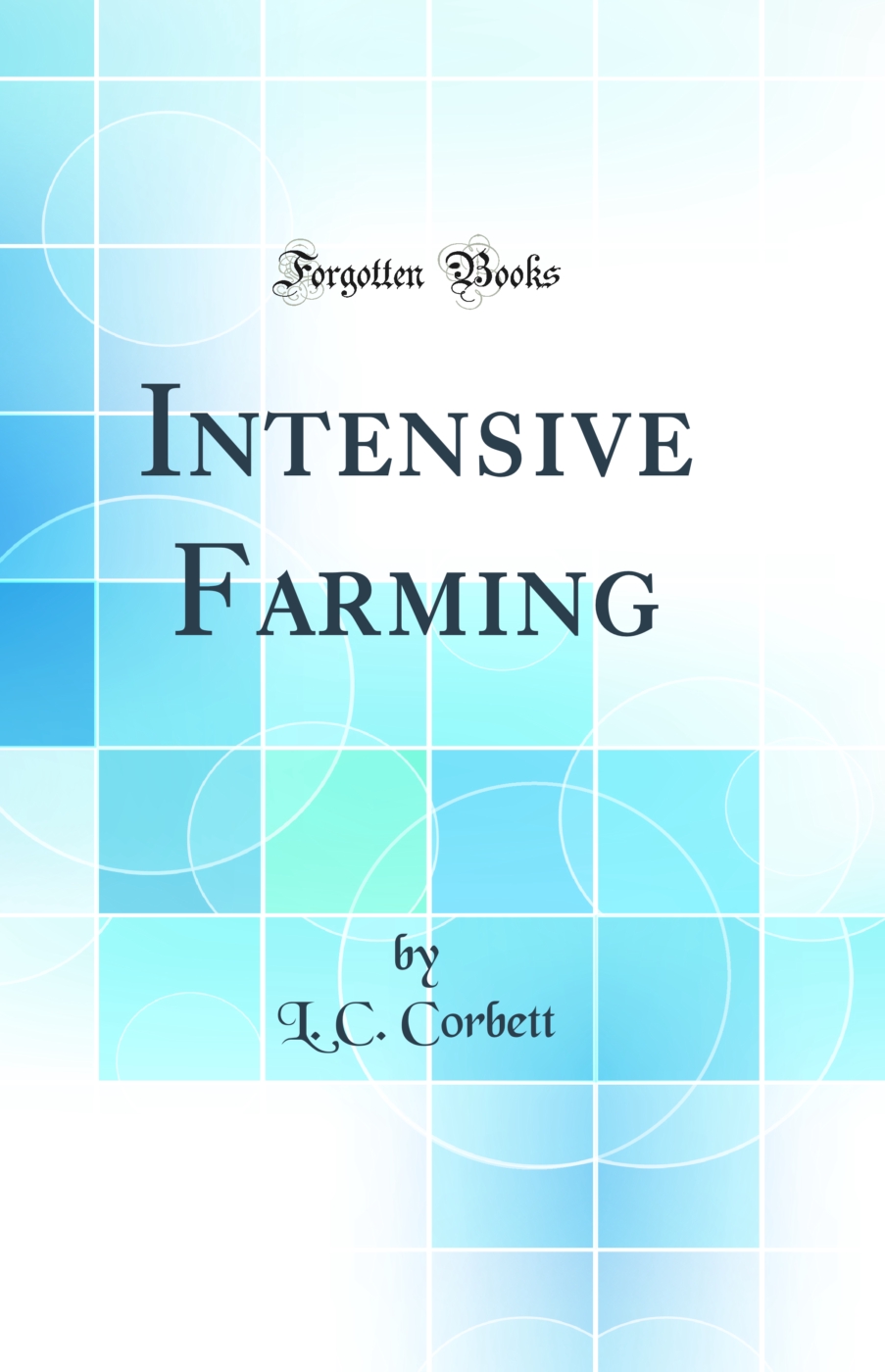 Intensive Farming (Classic Reprint)