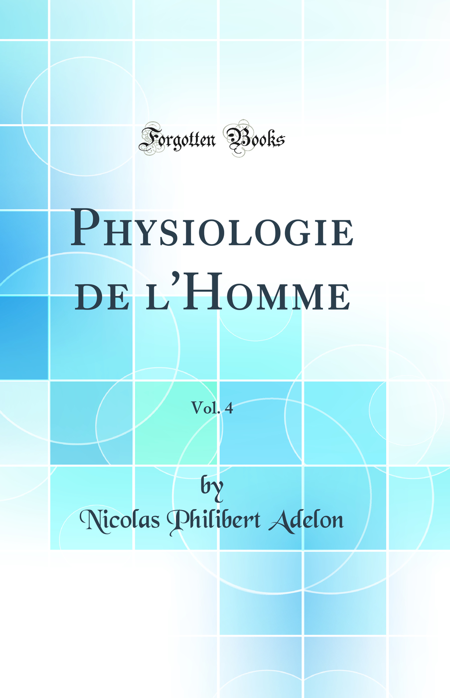 Physiologie de l'Homme, Vol. 4 (Classic Reprint)