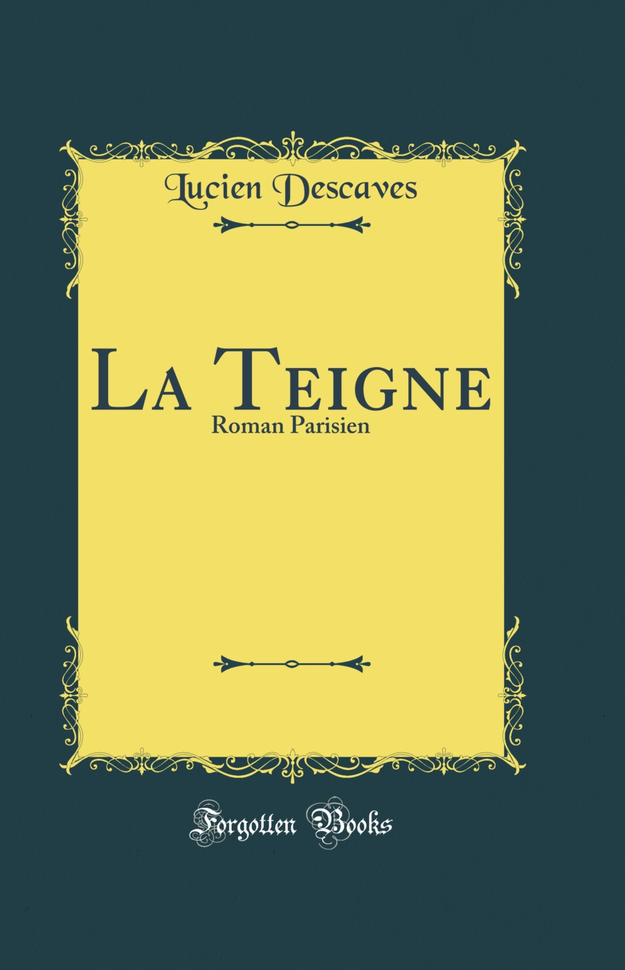 La Teigne: Roman Parisien (Classic Reprint)