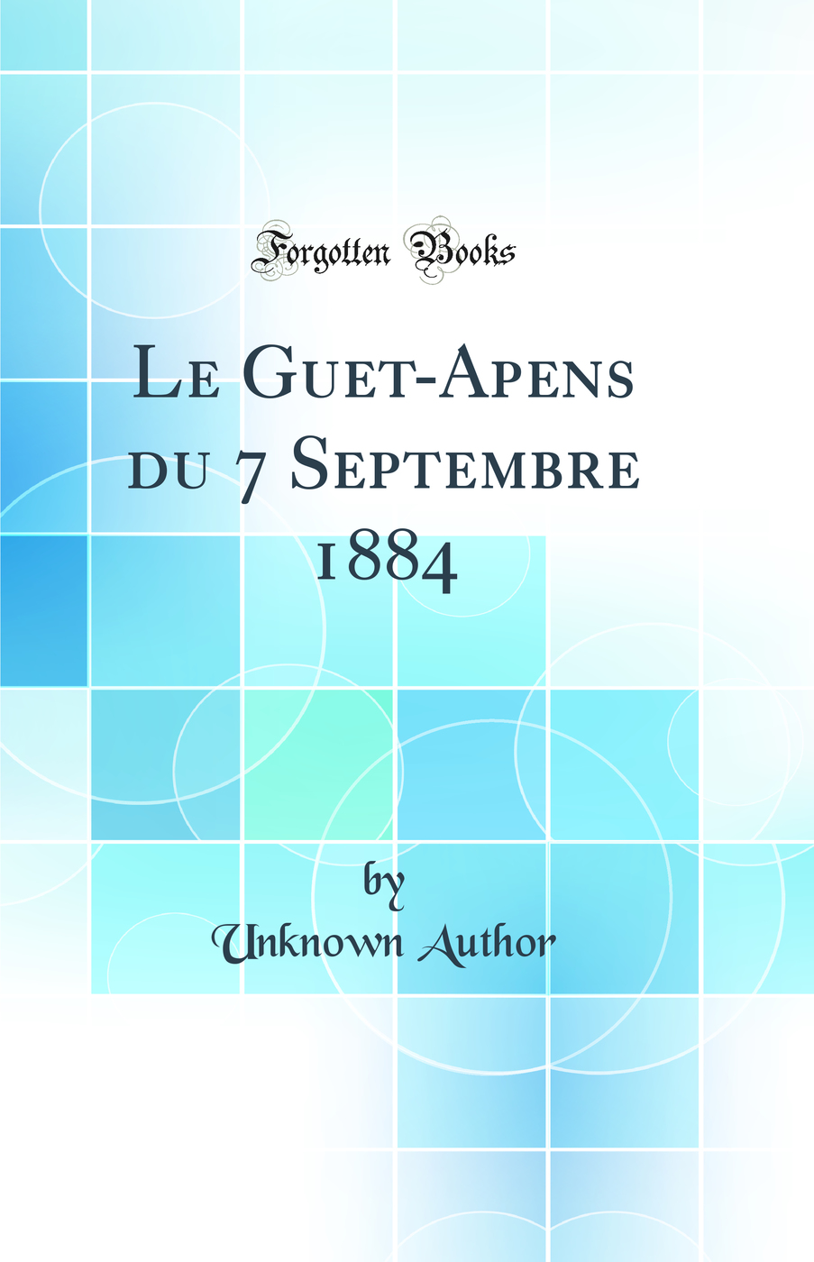 Le Guet-Apens du 7 Septembre 1884 (Classic Reprint)