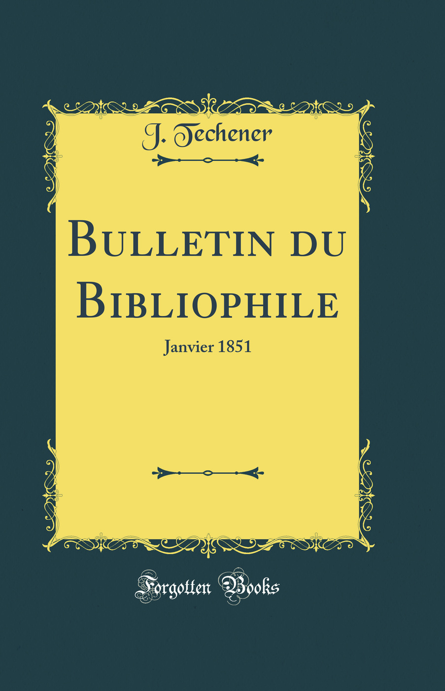 Bulletin du Bibliophile: Janvier 1851 (Classic Reprint)