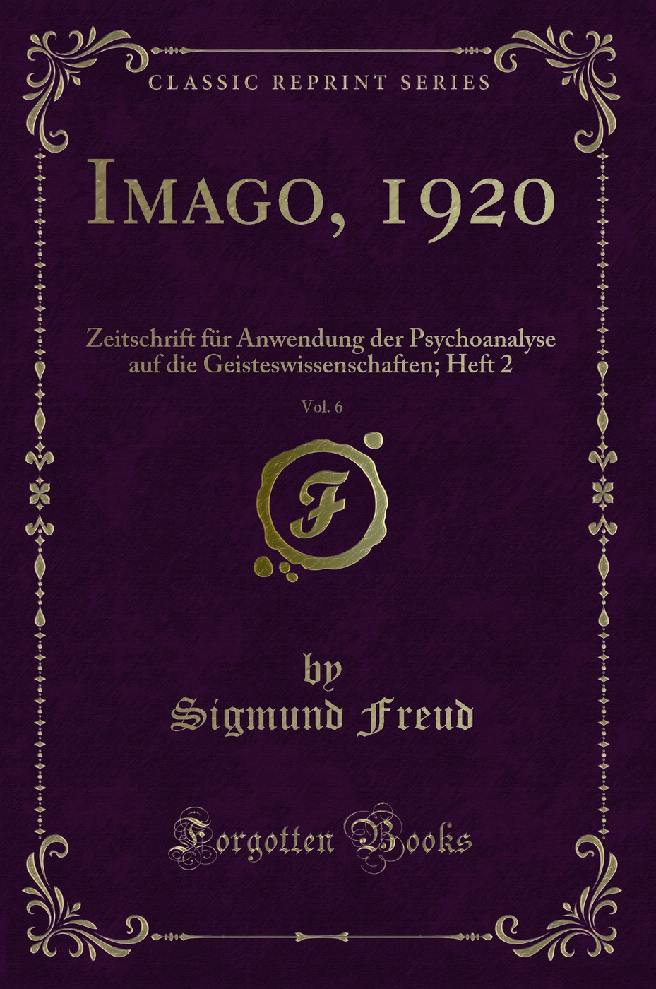 Imago, 1920, Vol. 6: Zeitschrift für Anwendung der Psychoanalyse auf die Geisteswissenschaften; Heft 2 (Classic Reprint)