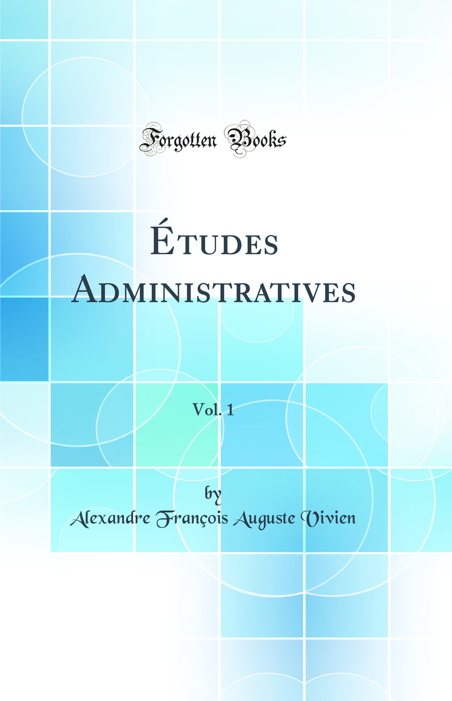 Études Administratives, Vol. 1 (Classic Reprint)