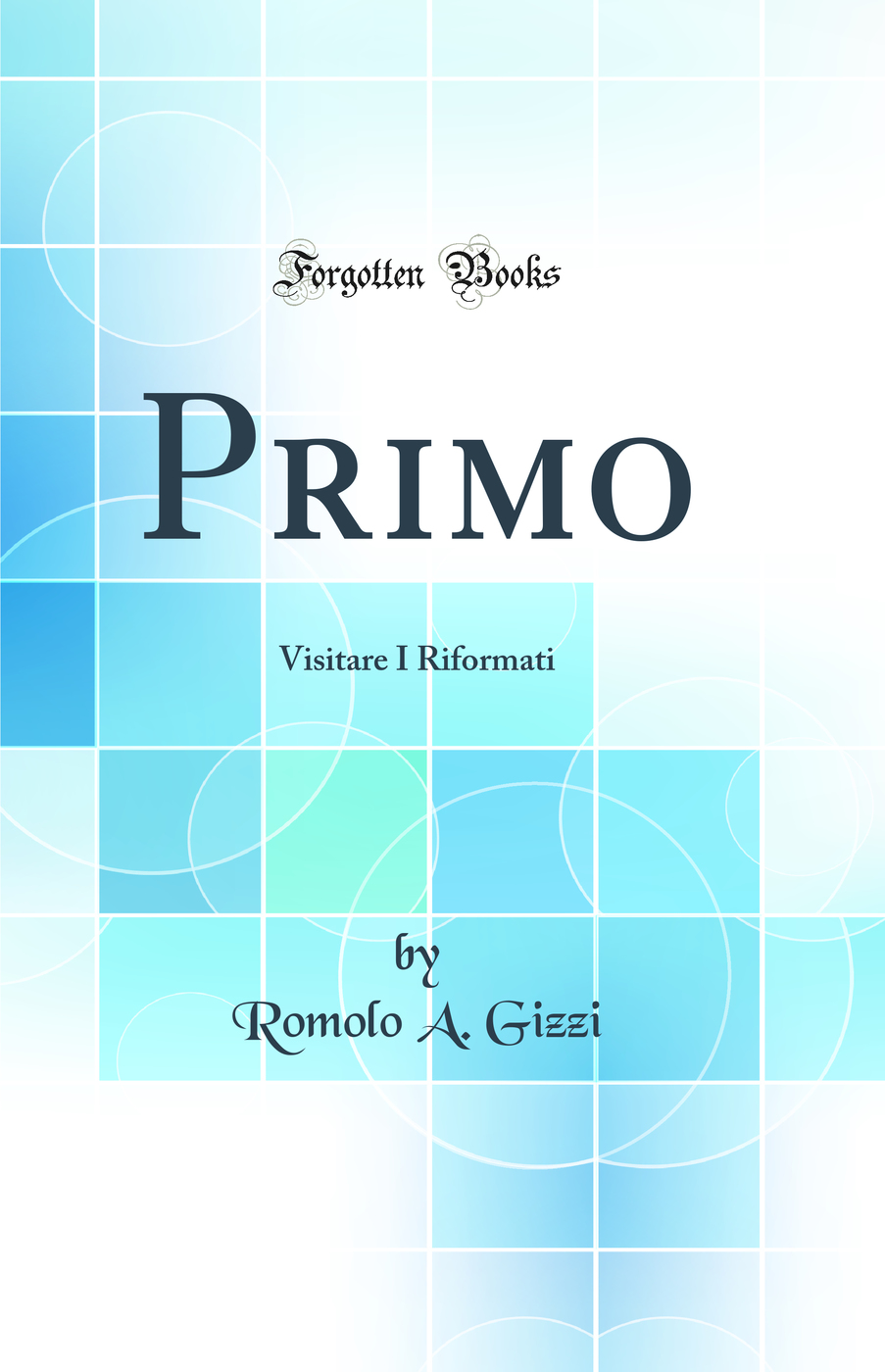 Primo: Visitare I Riformati (Classic Reprint)